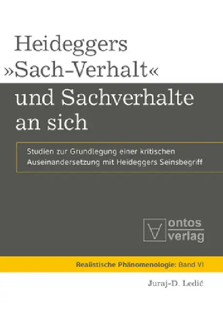 Heideggers »Sach-Verhalt« Und Sachverhalte an Sich (English, Juraj-D Ledic)