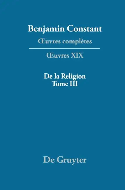 de la Religion, Consideree Dans Sa Source, Ses Formes Et Ses Developpements, Tome III (English, Kurt Kloocke | Denis Thouard)
