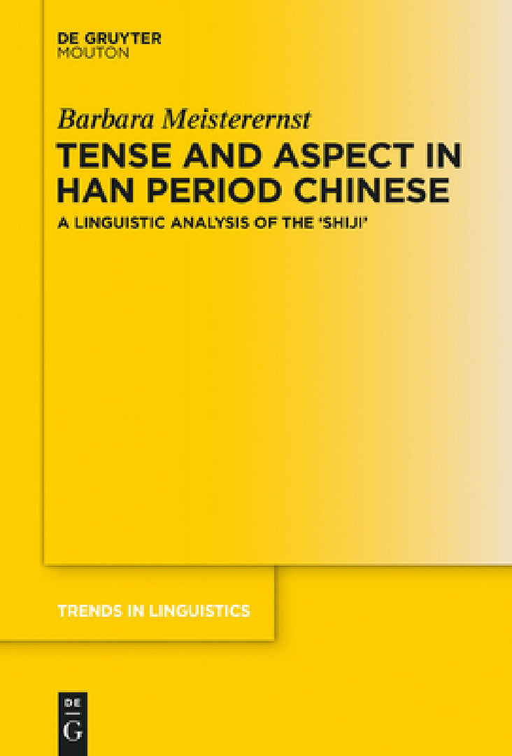 Tense and Aspect in Han Period Chinese (English, Barbara Meisterernst)