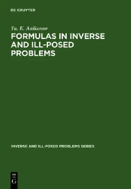 Formulas in Inverse and Ill-Posed Problems (English, Yu E. Anikonov)