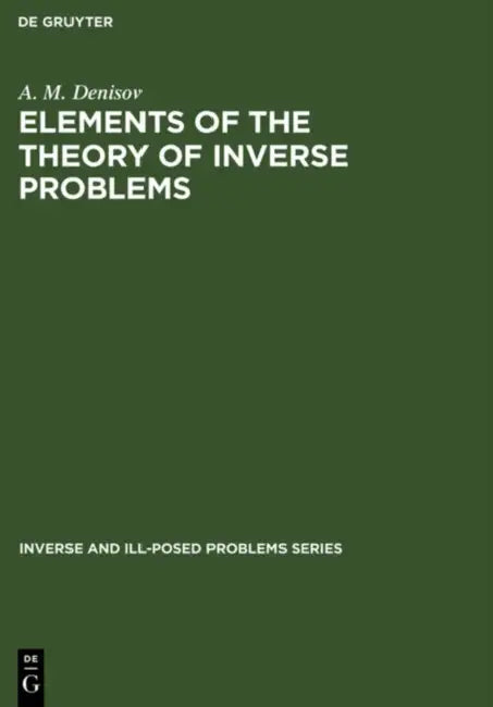 Elements of the Theory of Inverse Problems (English, A. M. Denisov)