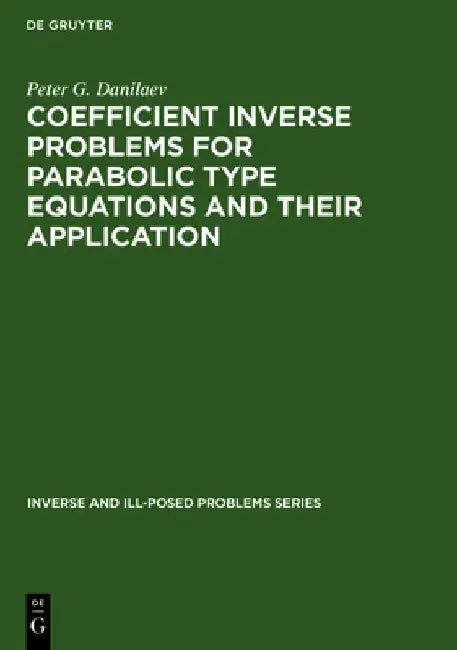 Inverse and Ill-Posed Problems Series, Coefficient Inverse Problems for Parabolic Type Equations and (English, P. G. Danilaev)