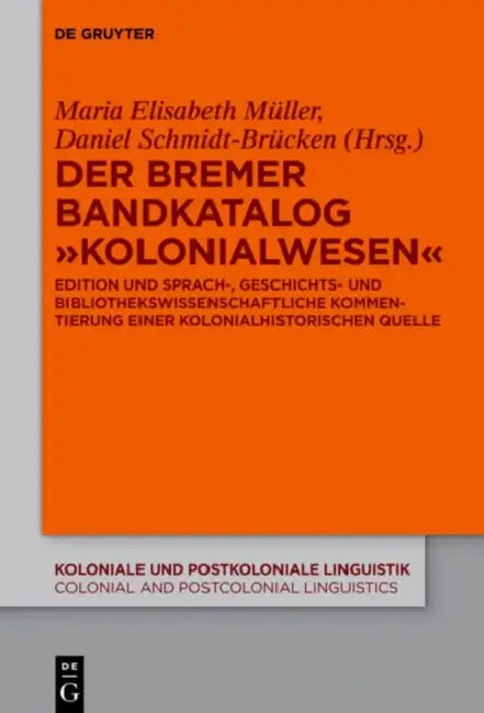 Der Bremer Bandkatalog "Kolonialwesen" (English, Maria Elisabeth Muller | Daniel Schmidt-Brucken)