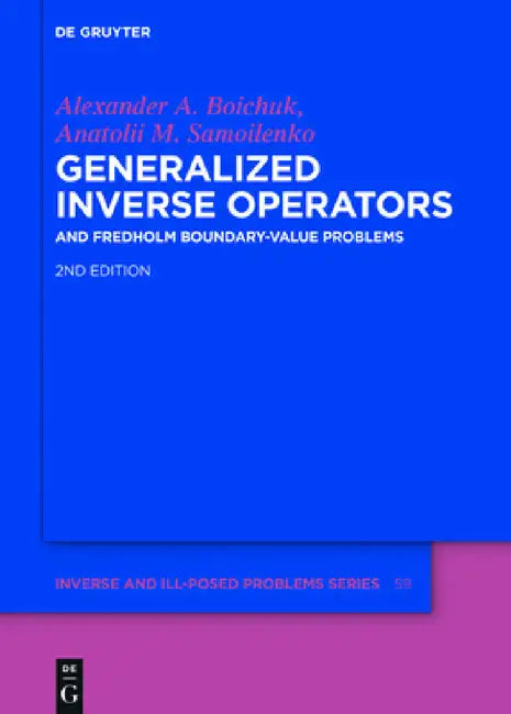 Generalized Inverse Operators (English, Alexander Andreevych Boichuk | Anatolii M. Samoilenko | Peter V. Malyshev)