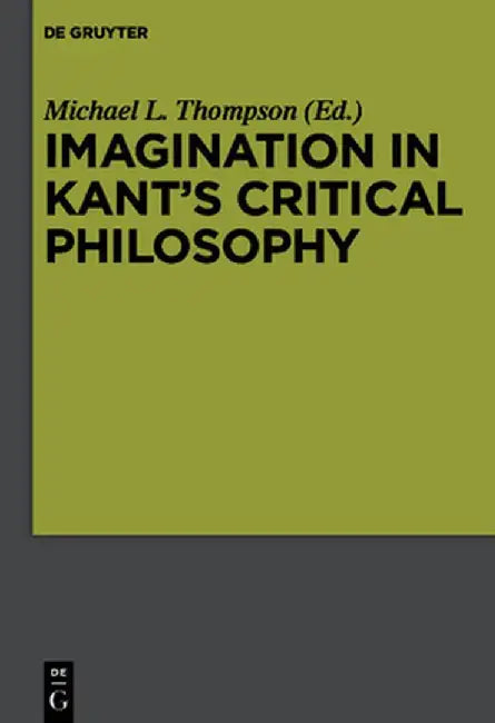Imagination in Kant's Critical Philosophy (English, Michael L. Thompson)