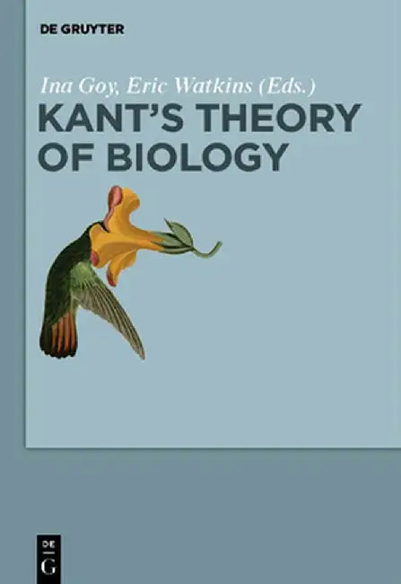 Kant's Theory of Biology (English, Ina Goy)