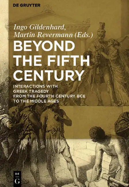 Beyond the Fifth Century (English, Ingo Gildenhard)