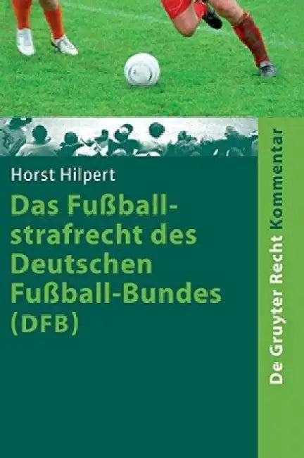 Das Fuballstrafrecht Des Deutschen Fuball-Bundes (Dfb) (English, Horst Hilpert)