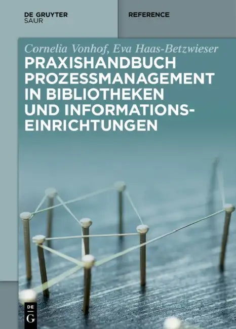 Praxishandbuch Prozessmanagement in Bibliotheken Und Informationseinrichtungen (English, Cornelia Vonhof | Eva Haas-Betzwieser)