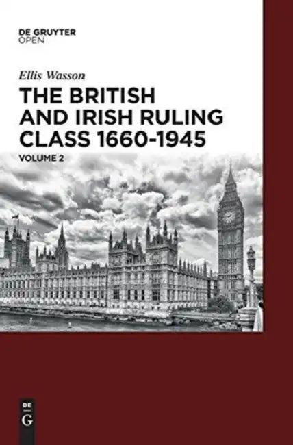 The British and Irish Ruling Class 1660-1945 Vol. 2 (English, Ellis A. Wasson)