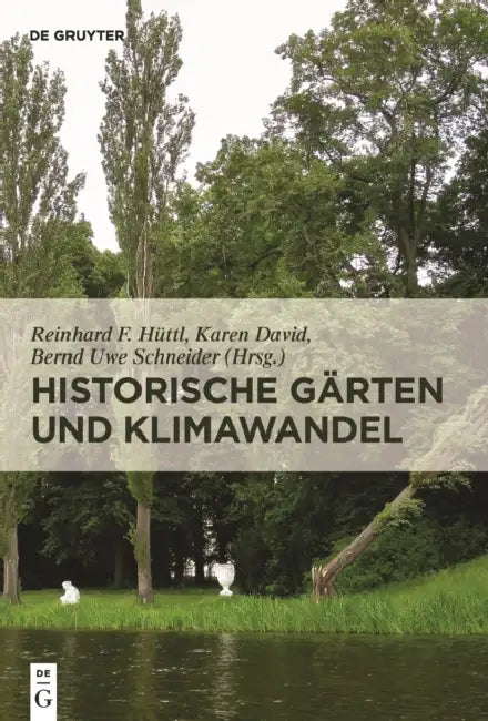 Historische Gärten Und Klimawandel (English, Reinhard F. Hüttl | Karen David | Bernd Uwe Schneider)