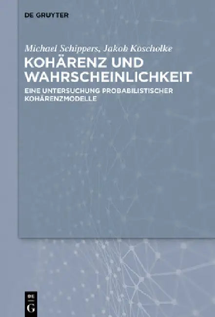 Kohärenz Und Wahrscheinlichkeit (English, Michael Schippers | Jakob Koscholke)
