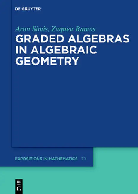 Graded Algebras in Algebraic Geometry (English, Aron Simis | Zaqueu Ramos)