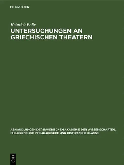 Untersuchungen an Griechischen Theatern (English, Heinrich Bulle | K. Lehmann-Hartleben | H. Möbius)
