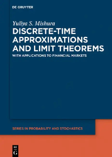Discrete-Time Approximations and Limit Theorems (English, Yuliya Mishura | Kostiantyn Ralchenko)