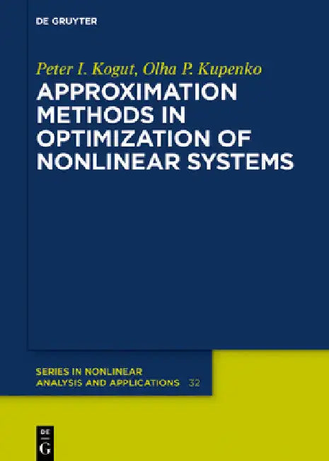 Approximation Methods in Optimization of Nonlinear Systems (English, Peter I. Kogut | Olga P. Kupenko)