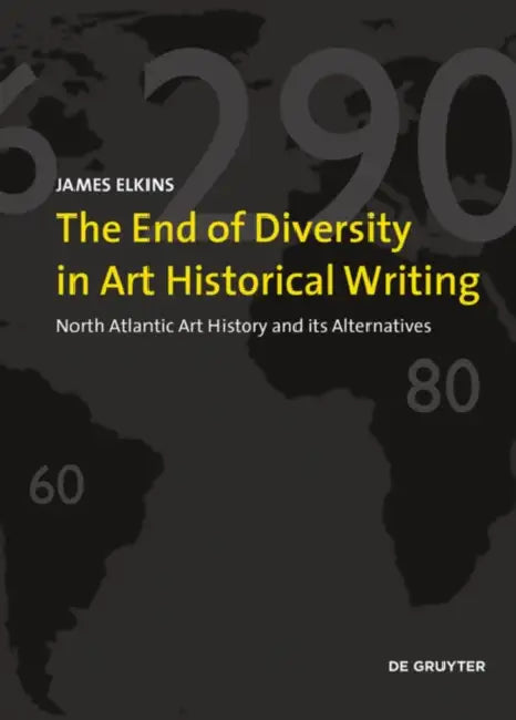 The End of Diversity in Art Historical Writing (English, James Elkins)