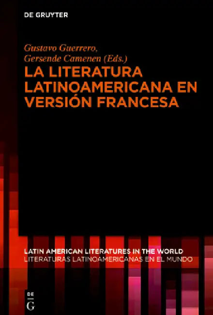 La literatura latinoamericana en versión francesa (English, Gustavo Guerrero | Gersende Camenen)