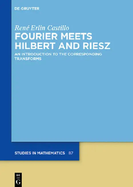 Fourier Meets Hilbert and Riesz (English, René Erlin Castillo)