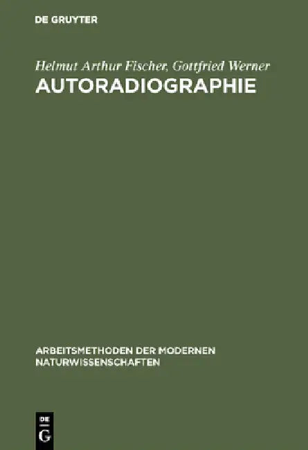 Autoradiographie (English, Helmut Arthur Fischer | Gottfried Werner)