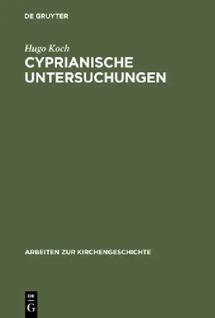 Cyprianische Untersuchungen (English, Hugo Koch)