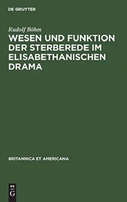Wesen und Funktion der Sterberede im elisabethanischen Drama (English, Rudolf Böhm)