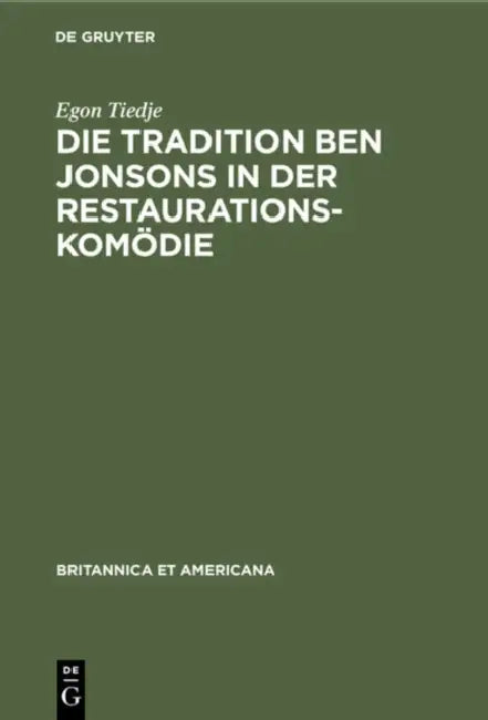 Die Tradition Ben Jonsons in Der Restaurationskomödie (English, Egon Tiedje)