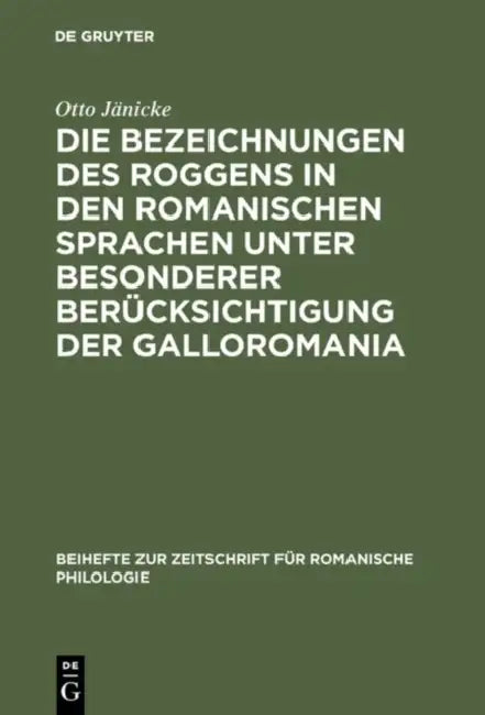 Die Bezeichnungen des Roggens in den romanischen Sprachen unter besonderer Berücksichtigung der Gall (English, Otto Jänicke)