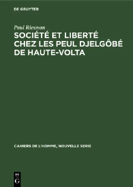 Société et liberté chez les Peul Djelgôbé de Haute-Volta (English, Paul Riesman)