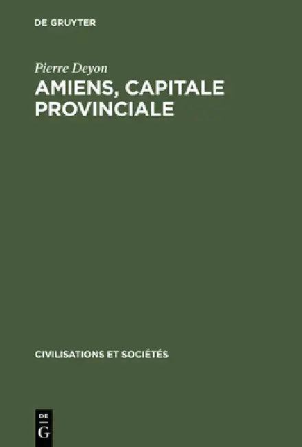 Amiens, capitale provinciale (English, Pierre Deyon)