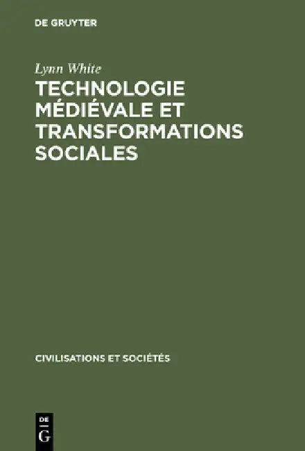 Technologie médiévale et transformations sociales (English, Lynn White | Martine LeJeune)