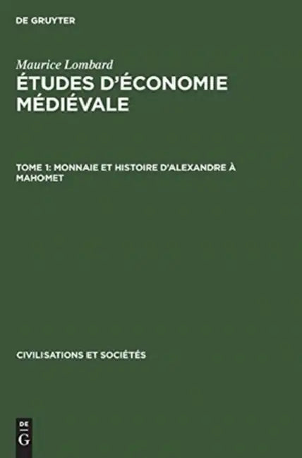 Monnaie Et Histoire d'Alexandre À Mahomet (English, Maurice Lombard)
