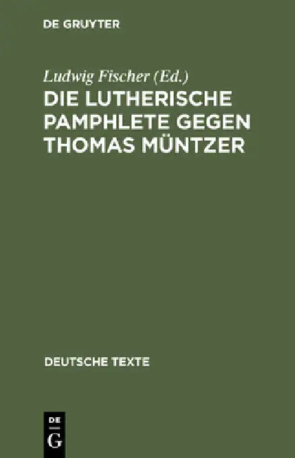 Die Lutherische Pamphlete gegen Thomas Müntzer (English, Ludwig Fischer)