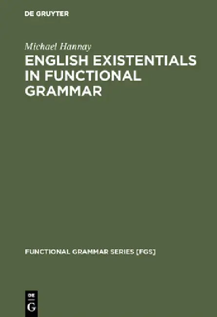 English Existentials in Functional Grammar (English, Michael Hannay)
