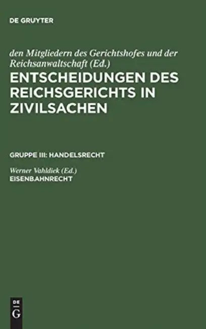 Entscheidungen des Reichsgerichts in Zivilsachen, Eisenbahnrecht (English, Werner Vahldiek)