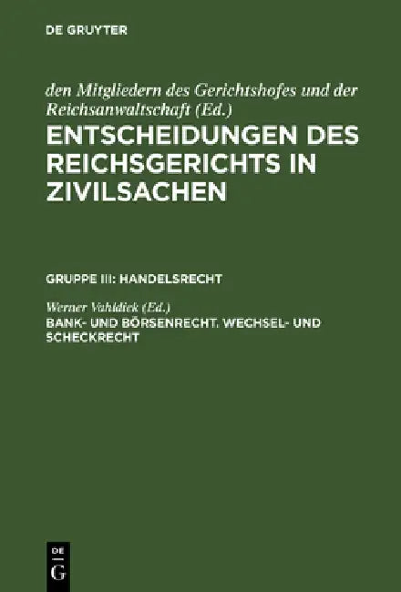 Entscheidungen des Reichsgerichts in Zivilsachen, Bank- und Börsenrecht. Wechsel- und Scheckrecht (English, Werner Vahldiek)