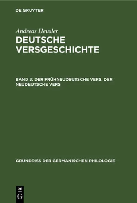 Der Frühneudeutsche Vers. Der Neudeutsche Vers (English, Andreas Heusler)