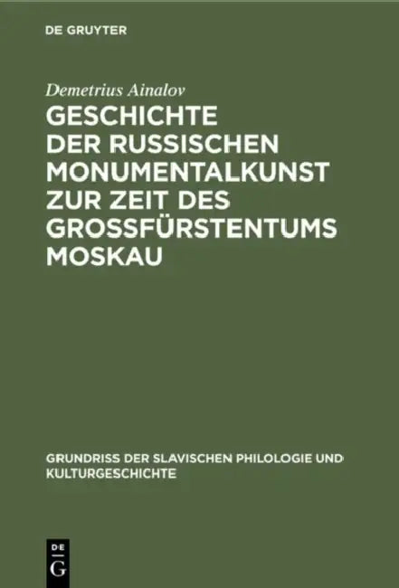 Geschichte Der Russischen Monumentalkunst Zur Zeit Des Großfürstentums Moskau (English, Demetrius Ainalov)