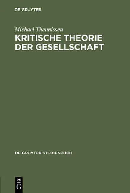 Kritische Theorie Der Gesellschaft (English, Michael Theunissen)