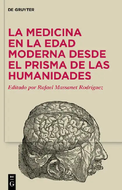 La Medicina En La Edad Moderna Desde El Prisma de Las Humanidades (English, Rafael Massanet Rodríguez)