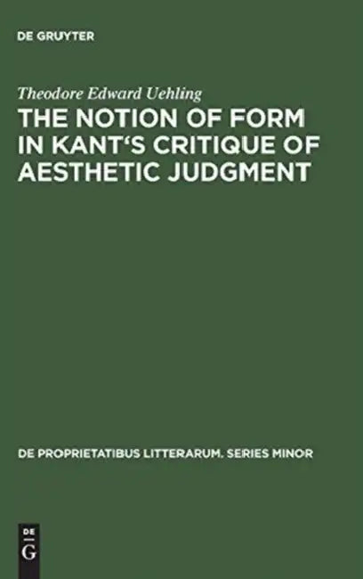 The Notion of Form in Kant's Critique of Aesthetic Judgment (English, Theodore Edward Uehling)