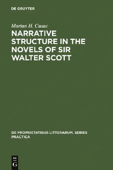 Narrative Structure in the Novels of Sir Walter Scott (English, Marian H. Cusac)