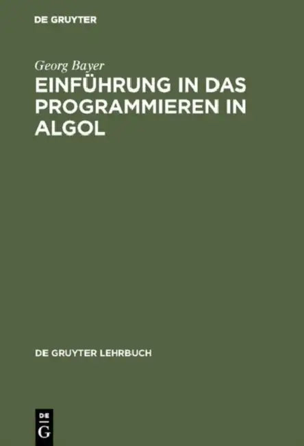 Einführung in das Programmieren in Algol (English, Georg Bayer)