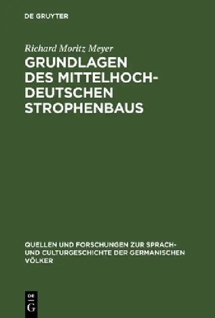 Grundlagen des mittelhochdeutschen Strophenbaus (English, Richard Moritz Meyer)