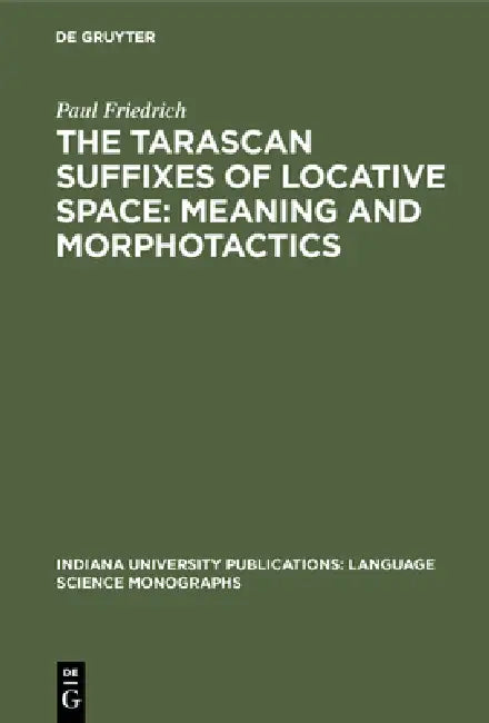 The Tarascan Suffixes of Locative Space (English, Paul Friedrich)