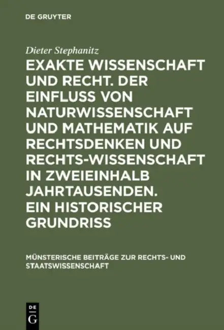 Exakte Wissenschaft Und Recht. Der Einfluss Von Naturwissenschaft Und Mathematik Auf Rechtsdenken Un (English, Dieter Stephanitz)