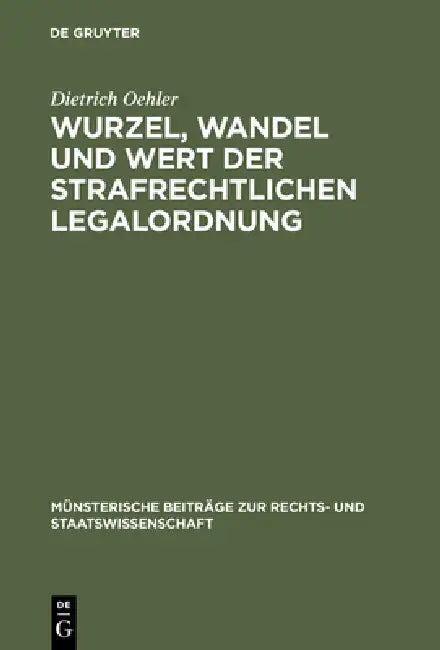 Wurzel, Wandel und Wert der strafrechtlichen Legalordnung (English, Dietrich Oehler)