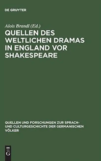 Quellen des weltlichen Dramas in England vor Shakespeare (English, Alois Brandl)