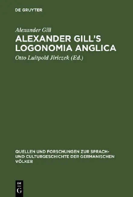 Alexander Gill's Logonomia Anglica (English, Alexander Gill | Otto Luitpold Jiriczek)