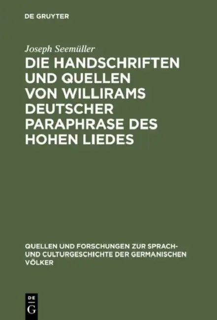 Die Handschriften und Quellen von Willirams deutscher Paraphrase des Hohen Liedes (English, Joseph Seemüller)